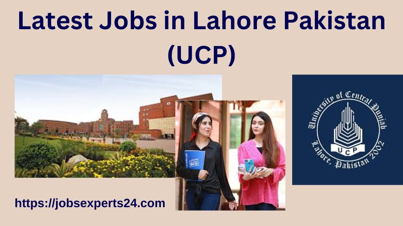 Latest Jobs in Lahore Pakistan (UCP)